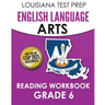 LOUISIANA TEST PREP English Language Arts Reading Workbook Grade 6: Covers the Literature and Informational Text Reading Standards
