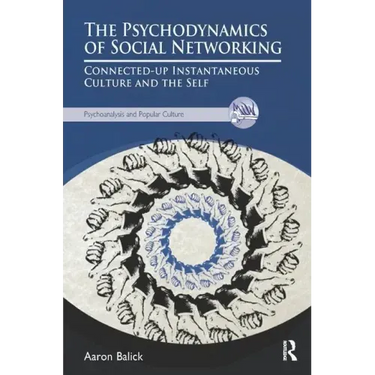 The Psychodynamics of Social Networking: Connected-Up Instantaneous Culture and the Self