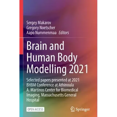 Brain and Human Body Modelling 2021: Selected Papers Presented at 2021 Bhbm Conference at Athinoula A. Martinos Center for Biomedical Imaging, Massach