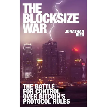 The Blocksize War: The battle over who controls Bitcoin's protocol rules