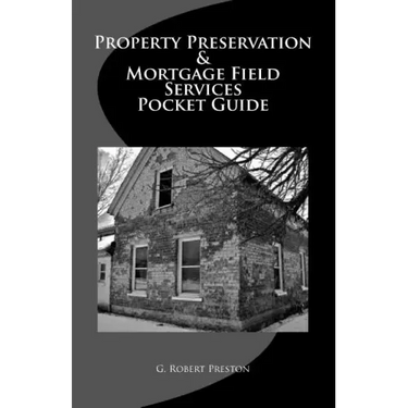 Property Preservation & Mortgage Field Services Pocket Guide