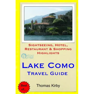 Lake Como Travel Guide: Sightseeing, Hotel, Restaurant & Shopping Highlights