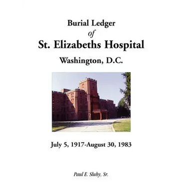 Burial Ledger of St. Elizabeths Hospital, Washington, D. C., July 5, 1917 - August 30, 1983