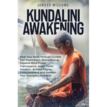 Kundalini Awakening: Heal Your Body through Guided Self Realization, Divine Energy, Expand Mind Power, Clairvoyance, Astral Travel, Intuiti