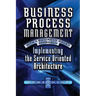 Business Process Management with a Business Rules Approach: Implementing The Service Oriented Architecture