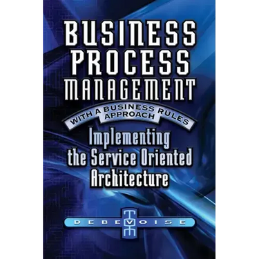 Business Process Management with a Business Rules Approach: Implementing The Service Oriented Architecture