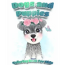 Dogs And Puppies Coloring Book For Kids: Puppy Coloring Book for Children Who Love Dogs Cute Dogs, Silly Dogs, Little Puppies and Fluffy Friends-All K