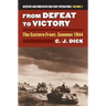 From Defeat to Victory: The Eastern Front, Summer 1944?decisive and Indecisive Military Operations, Volume 2