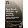 Food Supply Chain through Ongoing Evolution: Lessons from Continuous Transformations