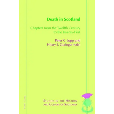 Death in Scotland: Chapters from the Twelfth Century to the Twenty-First