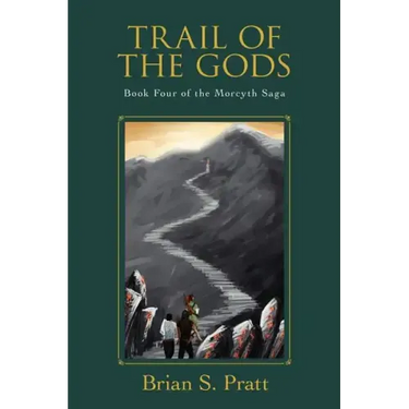 Trail of the Gods: Book Four of the Morcyth Saga