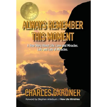 Always Remember This Moment: A True Story About Life, Love and Miracles. Lots and Lots of Miracles.