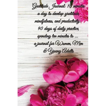 Gratitude Journal: 5 minutes a day to develop gratitude, mindfulness and productivity, 90 Days of daily practice, spending five minutes,