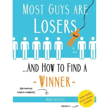 Most Guys Are Losers (And How to Find a Winner): Version 2.0