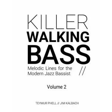 Killer Walking Bass (Volume 2): Melodic Lines for the Modern Jazz Bassist