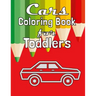 Cars Coloring Book for Toddlers: Fun Coloring Activity Book For Toddlers & Preschoolers