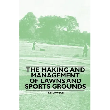 The Making and Management of Lawns and Sports Grounds