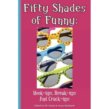Fifty Shades of Funny: Hook-ups, Break-ups And Crack-ups