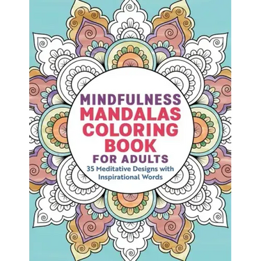 Mindfulness Mandalas Coloring Book for Adults: 35 Meditative Designs with Inspirational Words