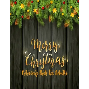 Merry Christmas Coloring Book For Adults: 50 unique christmas designs with fun and a mind relaxation book