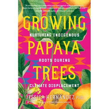 Growing Papaya Trees: Nurturing Indigenous Roots During Climate Displacement