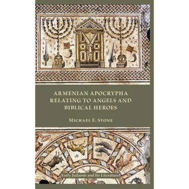 Armenian Apocrypha Relating to Angels and Biblical Heroes