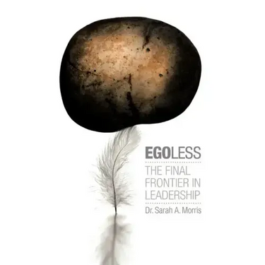 Egoless: The Final Frontier in Leadership