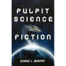 Pulpit Science Fiction