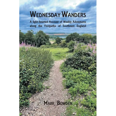 Wednesday Wanders: A light-hearted Account of Weekly Adventures along the Footpaths of Southeast England