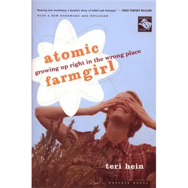Atomic Farmgirl: Growing Up Right in the Wrong Place
