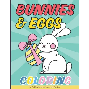 Bunnies & Eggs Coloring Book for Kids: Easter Basket Stuffers Idea That Your Kids Can Enjoy