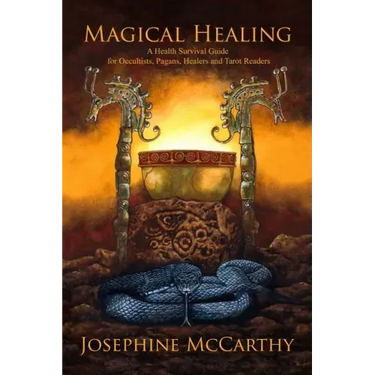 Magical Healing: A Health Survival Guide for Occultists, Pagans, Healers and Tarot Readers