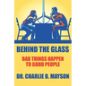 Behind the Glass: Bad Things Happen to Good People