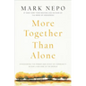 More Together Than Alone: Discovering the Power and Spirit of Community in Our Lives and in the World