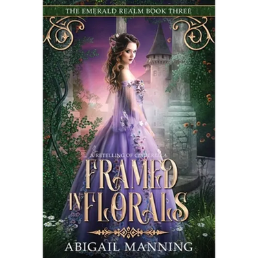 Framed in Florals: A Retelling of Cinderella