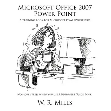 Microsoft Office 2007 Power Point: A Training Book for Microsoft PowerPoint 2007