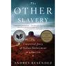 The Other Slavery: The Uncovered Story of Indian Enslavement in America