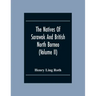 The Natives Of Sarawak And British North Borneo: Based Chiefly On The Mss Of The Late Hugh Brooke Low Sarawak Government Service (Volume Ii)