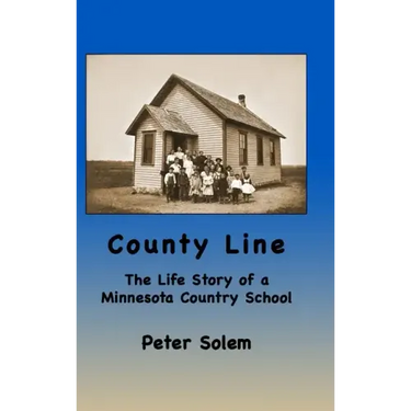 County Line: The life Story of a Minnesota Country School