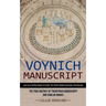 Voynich Manuscript: An Illustrated Guide to the Perplexing Puzzles (The True History of the Voynich Manuscript and Similar Works)