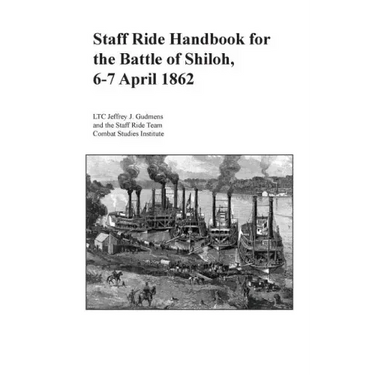 Staff Ride Handbook for the Battle of Shiloh, 6-7 April 1862