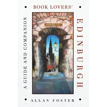 Book Lovers' Edinburgh: A Guide and Companion