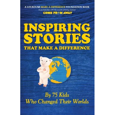 Inspiring Stories That Make A Difference: By 75 Kids Who Changed Their Worlds