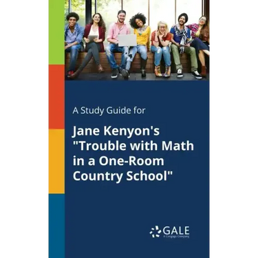 A Study Guide for Jane Kenyon's "Trouble With Math in a One-Room Country School"