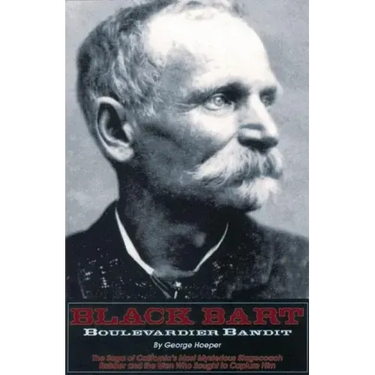 Black Bart: Boulevardier Bandit: The Saga of California's Most Mysterious Stagecoach Robber and the Men Who Sought to Capture Him