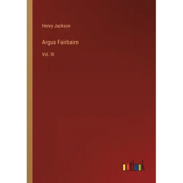 Argus Fairbairn: Vol. III