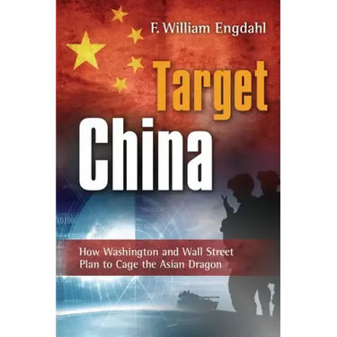 Target: China: How Washington and Wall Street Plan to Cage the Asian Dragon