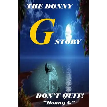 The Donny G Story: Don't Quit!