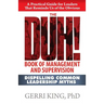 The DUH! Book of Management and Supervision: Dispelling Common Leadership Myths