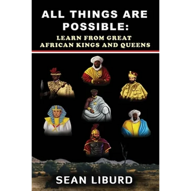 All Things Are Possible: Learn from Great African Kings and Queens